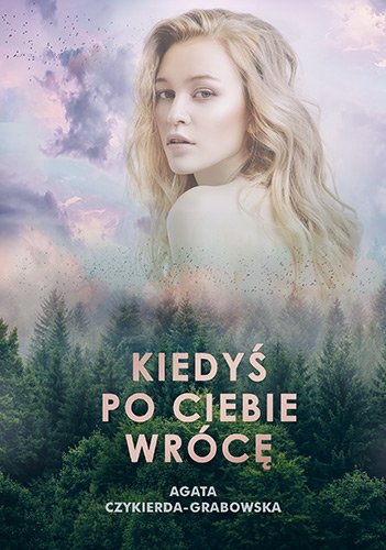 Kiedy� po ciebie wr�c�