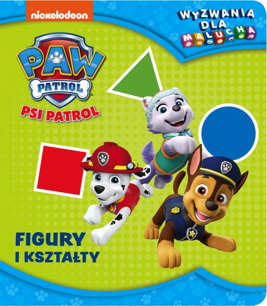 Psi Patrol. Wyzwania dla malucha. Figury i kszta�ty
