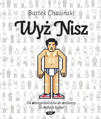 Wy� nisz. Od alterglobalist�w do zo�karzy. 55 ma�ych kultur