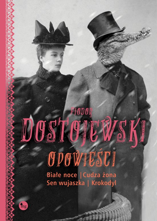 Opowie�ci. Bia�e noce, Cudza �ona, Sen wujaszka, Krokodyl