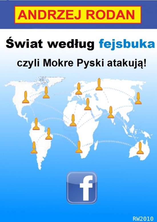 �wiat wed�ug fejsbuka, czyli Mokre Pyski atakuj�!
