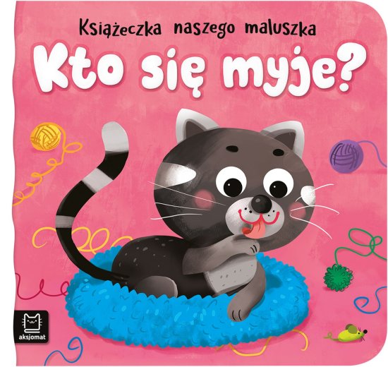 Kto si� myje? Ksi��eczka naszego maluszka