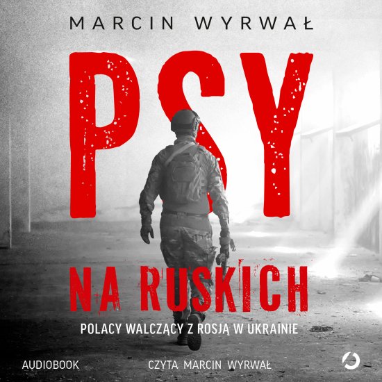 Psy na ruskich. Polacy walcz�cy z Rosj� w Ukrainie