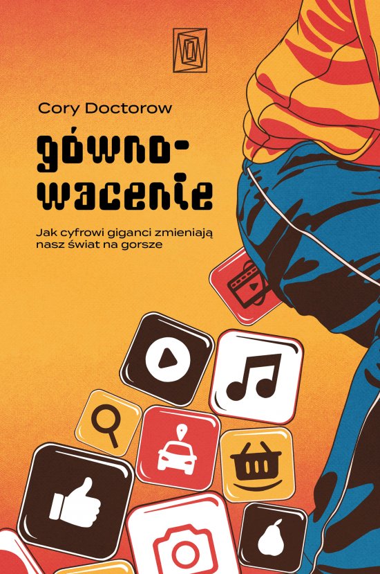 G�wnowacenie. Jak cyfrowi giganci zmieniaj� nasz �wiat na gorsze