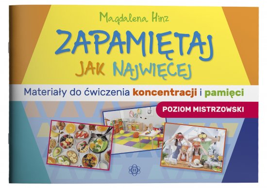 Zapami�taj jak najwi�cej. Poziom mistrzowski. Materia�y do �wiczenia koncentracji i pami�ci