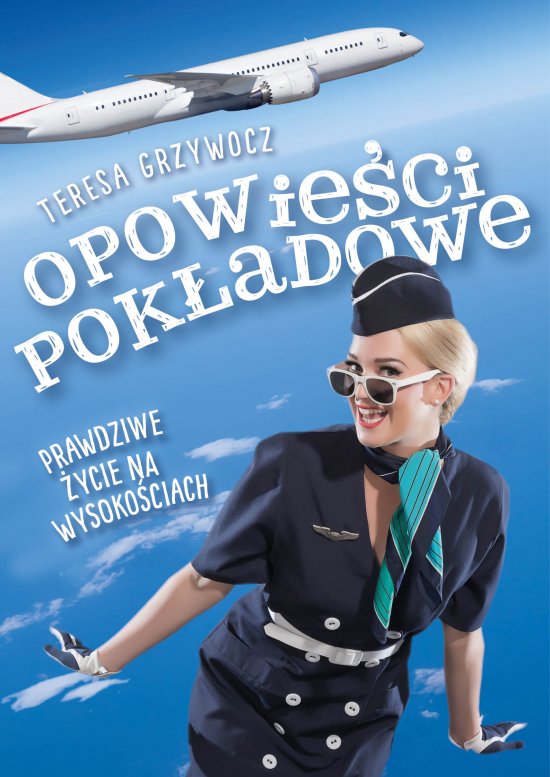 Opowie�ci pok�adowe. Prawdziwe �ycie na wysoko�ciach