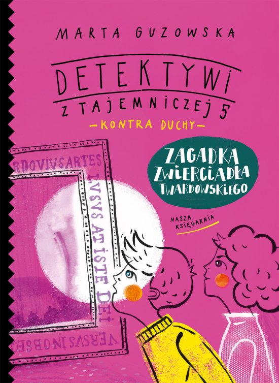 Zagadka zwierciad�a Twardowskiego. Detektywi z Tajemniczej 5 kontra duchy