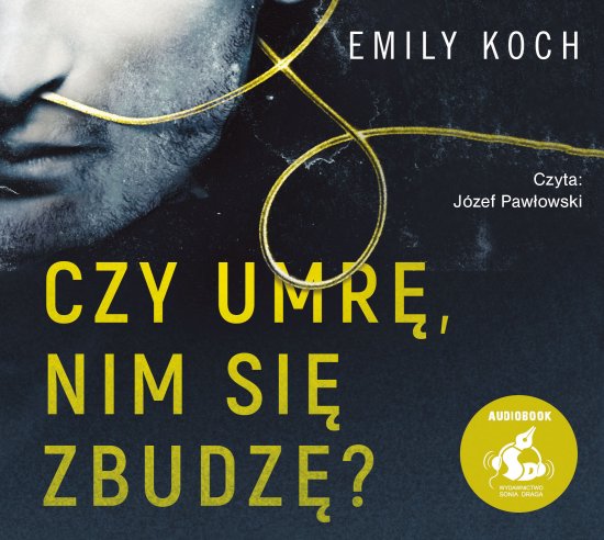 Czy umr�, nim si� zbudz�?
