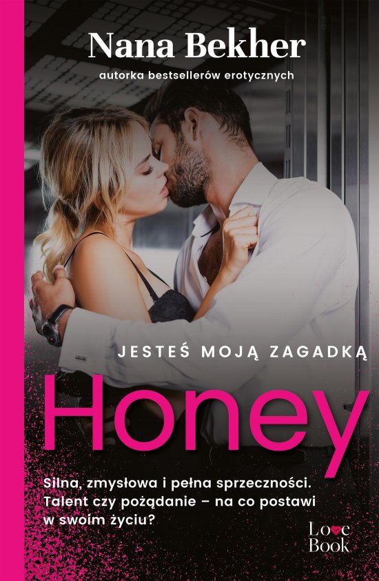 Jeste� moj� zagadk�. Honey