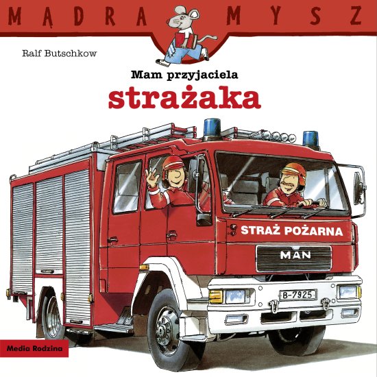 M�dra Mysz. Mam przyjaciela stra�aka