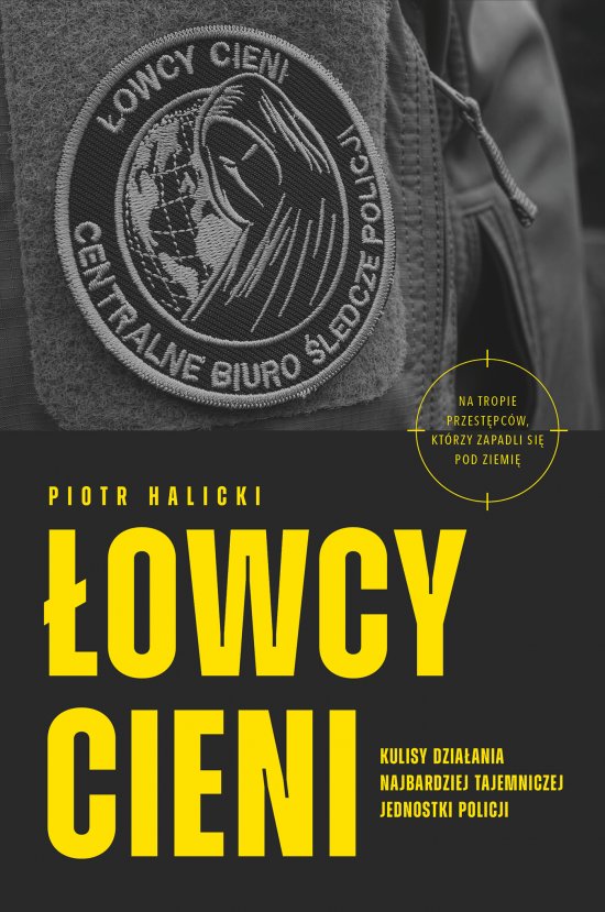�owcy cieni. Kulisy dzia�ania najbardziej tajemniczej jednostki policji