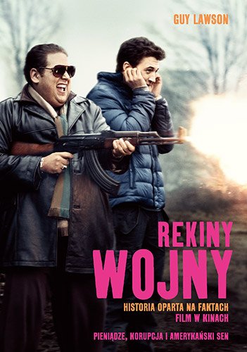 Rekiny wojny. Jak trzech kolesi z Miami Beach sta�o si� najniezwyklejszymi przemytnikami broni w dziejach