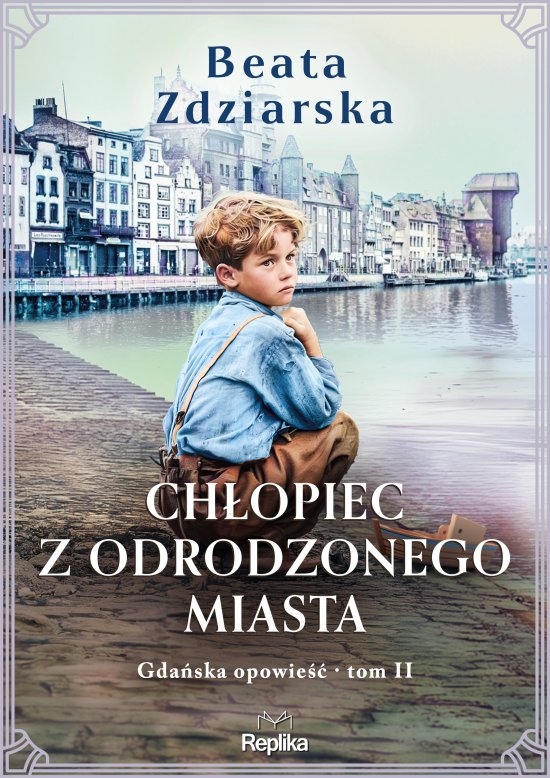Ch�opiec z odrodzonego miasta. Gda�ska opowie��, tom 2