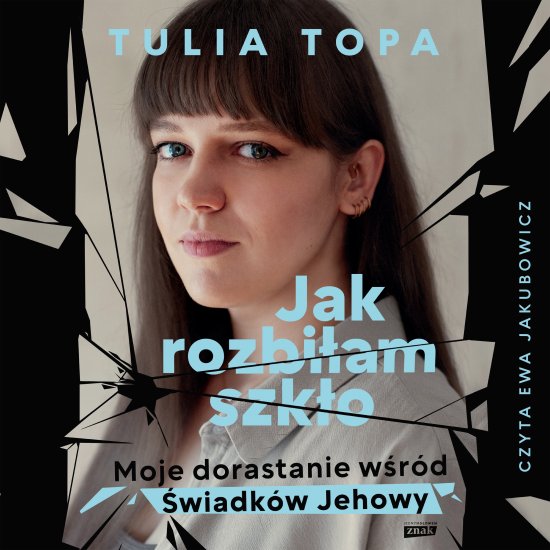 Jak rozbi�am szk�o. Moje dorastanie w�r�d �wiadk�w Jehowy