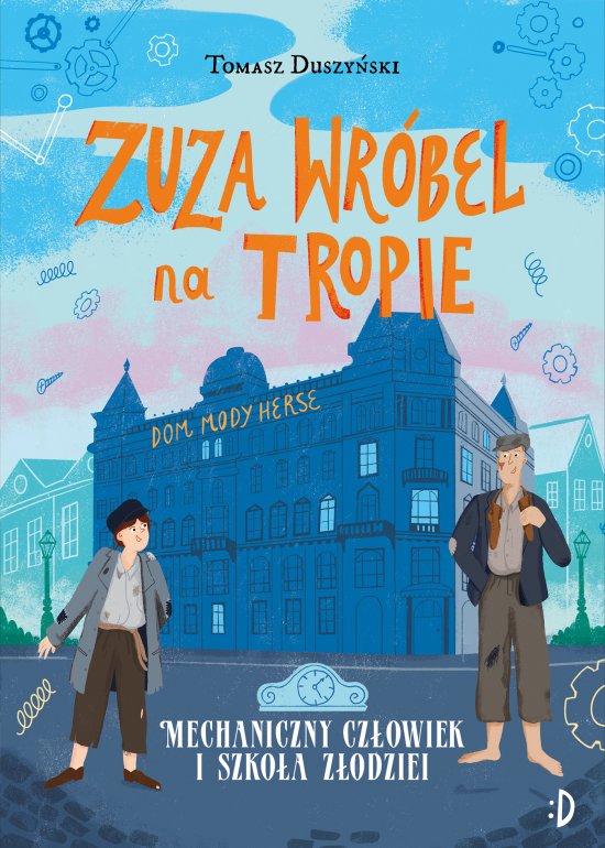 Mechaniczny Cz�owiek i szko�a z�odziei. Zuza Wr�bel na tropie, tom 2