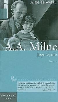 A.A. Milne. Jego �ycie. Tom 1