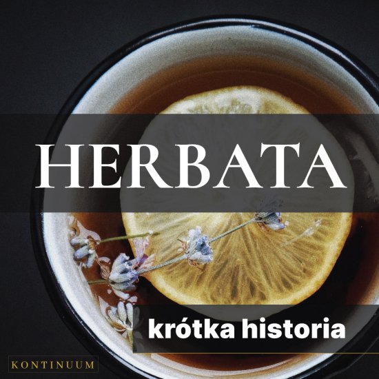 Herbata. Kr�tka historia orientalnego naparu