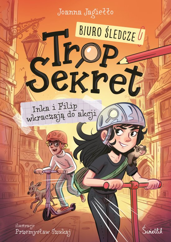 Inka i Filip wkraczaj� do akcji. Biuro �ledcze Trop Sekret. Tom 1
