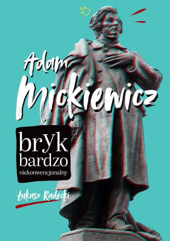 Adam Mickiewicz. Bryk bardzo niekonwencjonalny /NB/