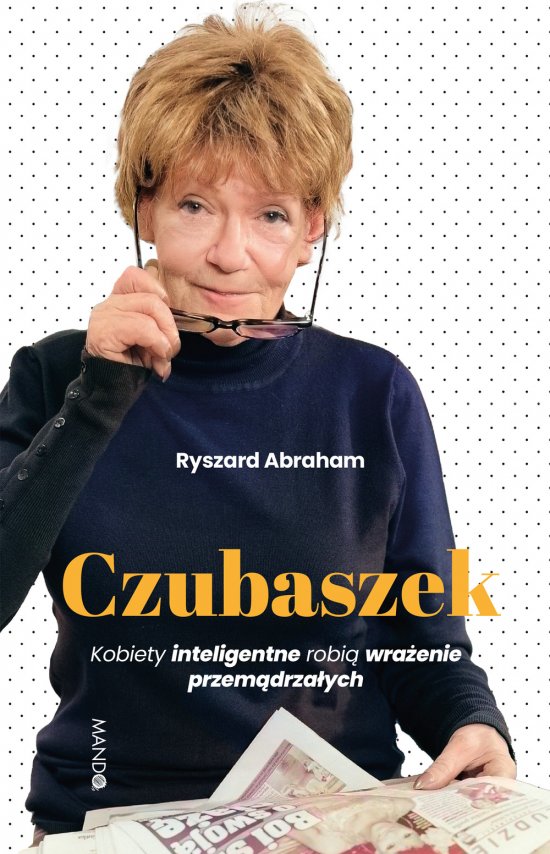 Czubaszek. Kobiety inteligentne robi� wra�enie przem�drza�ych