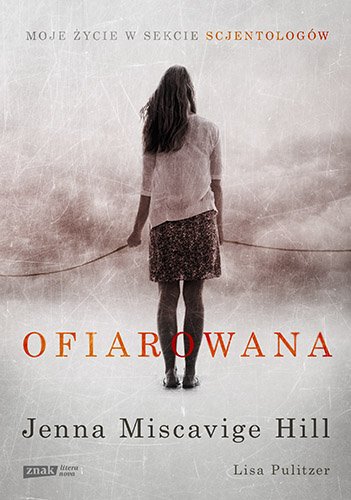 Ofiarowana. Moje �ycie w sekcie scjentolog�w