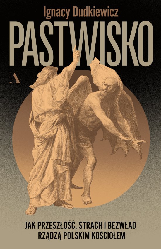 Pastwisko. Jak przesz�o��, strach i bezw�ad rz�dz� polskim Ko�cio�em