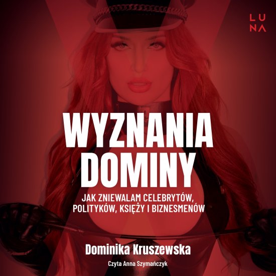 Wyznania dominy. Jak zniewalam celebryt�w, polityk�w, ksi�y i biznesmen�w