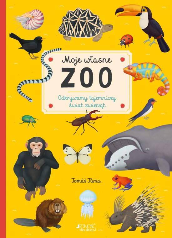 Moje w�asne zoo. Odkrywamy tajemniczy �wiat zwierz�t