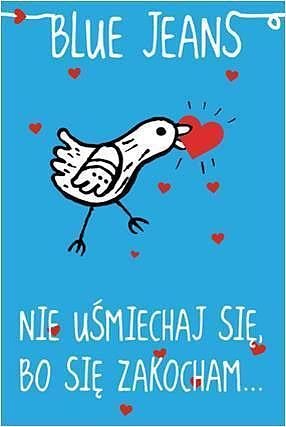 Nie u�miechaj si�, bo si� zakocham