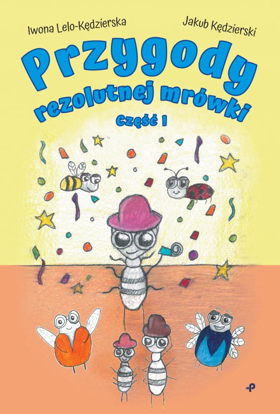 Przygody rezolutnej mr�wki. Cz�� I