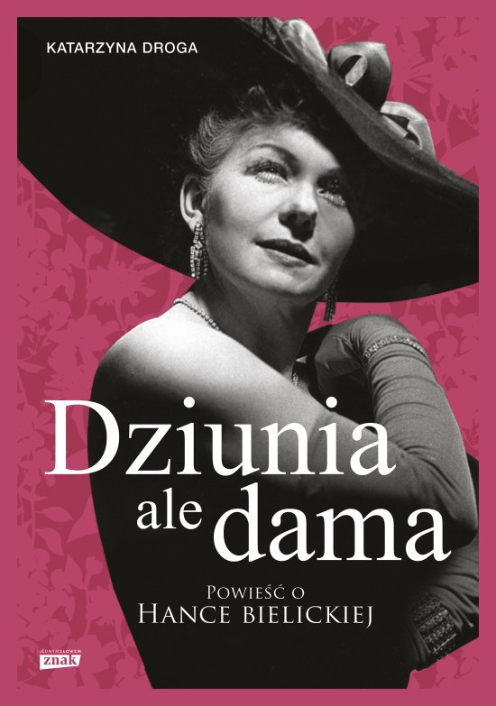 Dziunia, ale dama. Powie�� o Hance Bielickiej