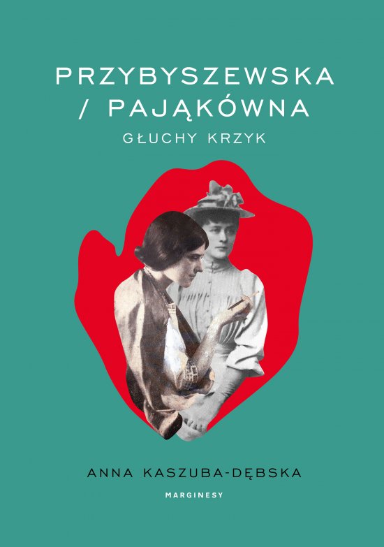 Przybyszewska/Paj�k�wna. G�uchy krzyk