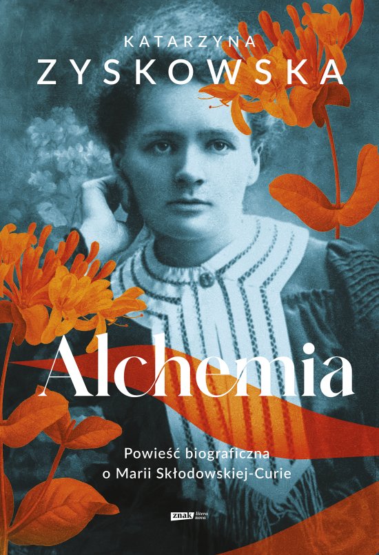 Alchemia. Powie�� biograficzna o Marii Sk�odowskiej-Curie