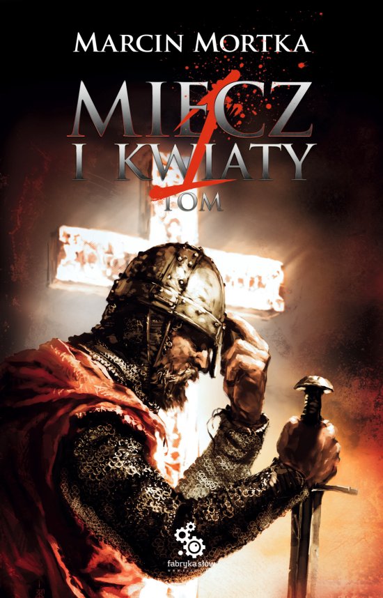 Miecz i kwiaty. Tom 1. Krucjaty Gastona de Baideaux