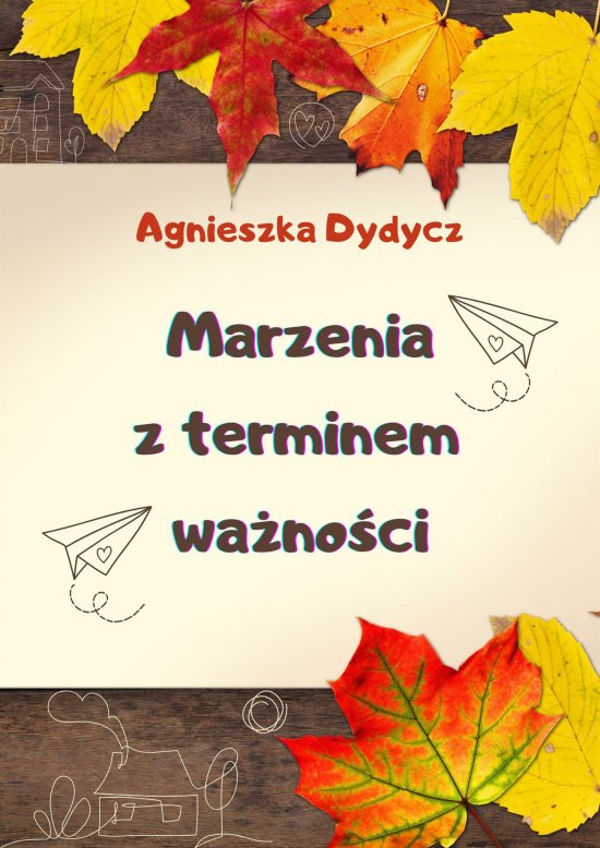 Marzenia z terminem wa�no�ci
