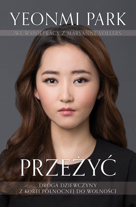 Prze�y�. Droga dziewczyny z Korei P�nocnej do wolno�ci