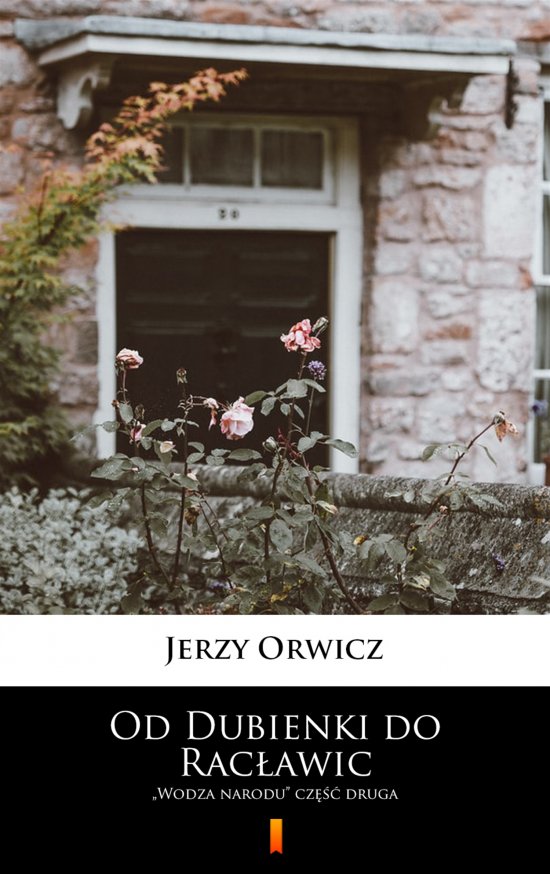 Od Dubienki do Rac�awic. ,,Wodza narodu" cz�� druga
