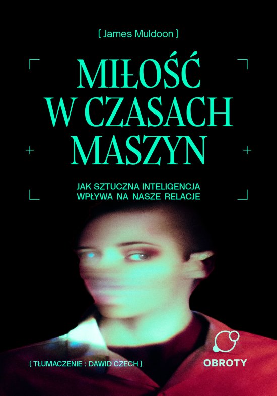 Mi�o�� w czasach maszyn. Jak sztuczna inteligencja wp�ywa na nasze relacje