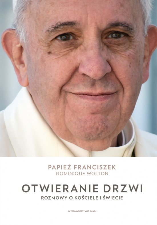 Otwieranie drzwi. Rozmowy o Ko�ciele i �wiecie