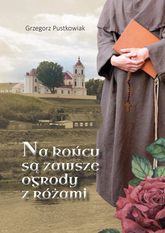 Na ko�cu s� zawsze ogrody z r�ami