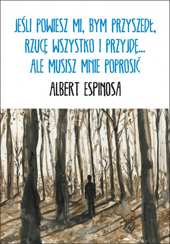 Je�li powiesz mi, bym przyszed�, rzuc� wszystko i przyjd�... ale musisz mnie poprosi�