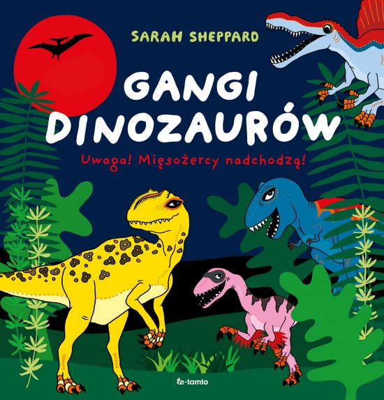 Gangi dinozaur�w. Uwaga! Mi�so�ercy nadchodz�!