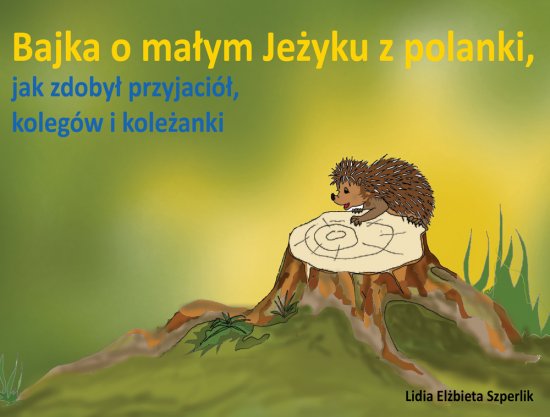 Bajka o ma�ym Je�yku z polanki, jak zdoby� przyjaci�, koleg�w i kole�anki