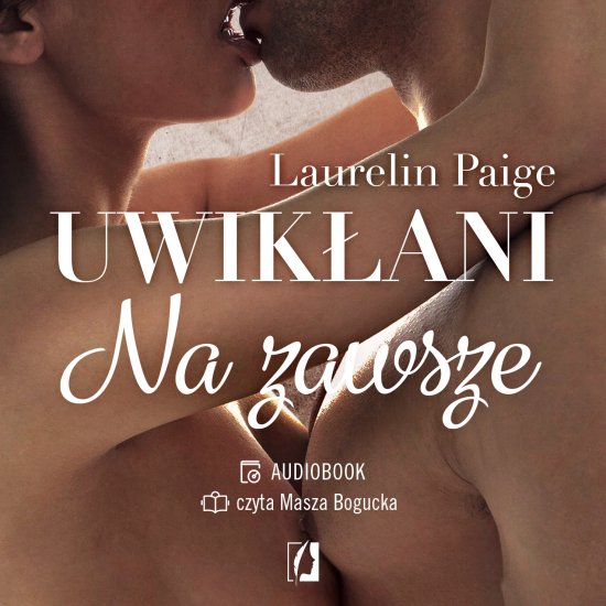 Na zawsze. Uwik�ani. Tom 3