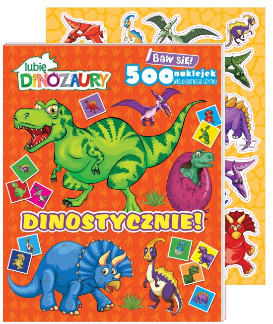 Lubi� Dinozaury. Baw si�! 500 naklejek. Dinostycznie!