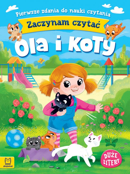 Zaczynam czyta�. Du�e litery. Pierwsze zdania do nauki czytania. Ola i koty