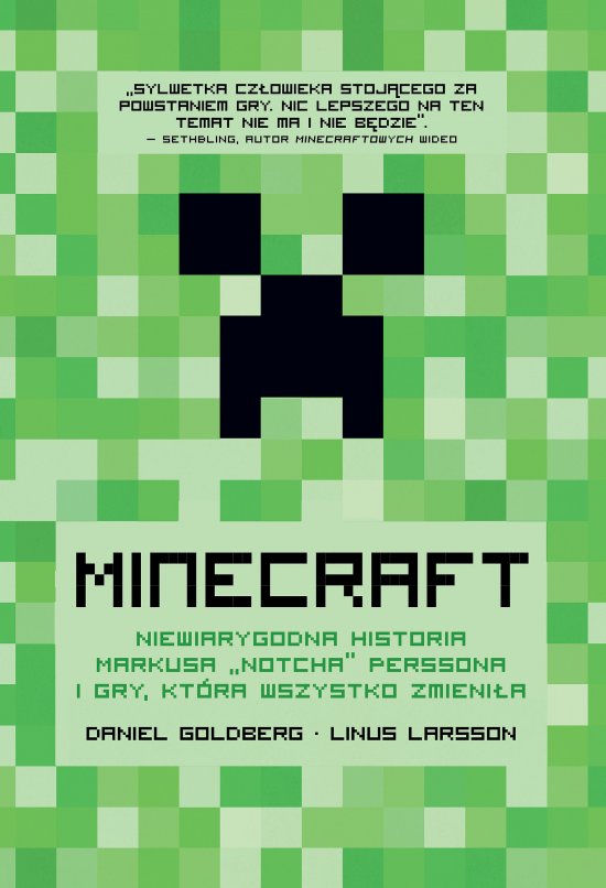 MINECRAFT. Niewiarygodna historia Markusa ,,Notcha" Perssona i gry, kt�ra wszystko zmieni�a