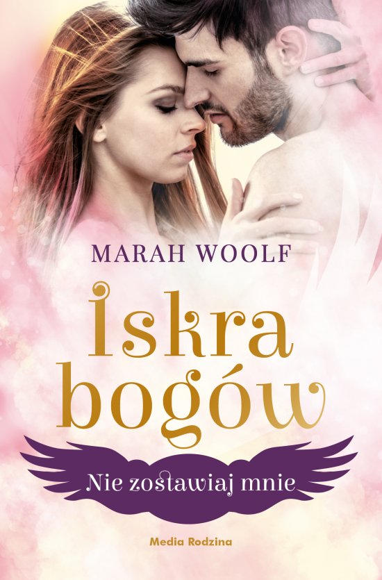 Iskra bog�w. Tom 3. Nie zostawiaj mnie