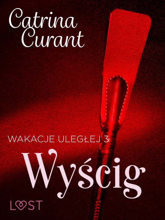Wakacje uleg�ej 3: Wy�cig - seria erotyczna BDSM