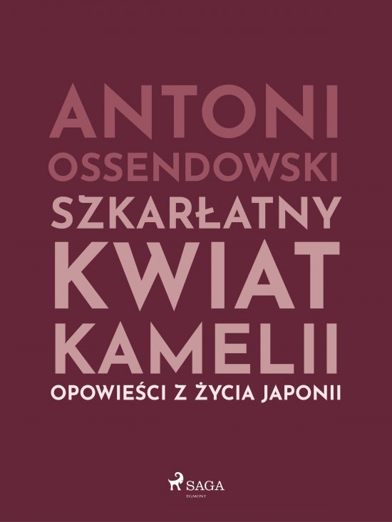 Szkar�atny kwiat kamelii. Opwiesci z zycia Japonii